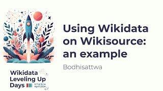 Using Wikidata on Wikisource an example Wikidata Leveling Up Days 2024 [upl. by Ebbie]