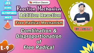 Reaction Mechanism  Addition Reaction  Combination amp Disproportionation of Free Radical  L9 [upl. by Caraviello]