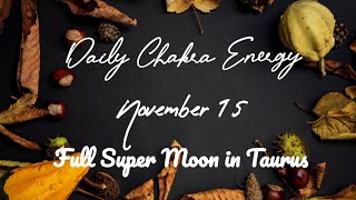 2024 Daily Chakra Energy  November 15 Full Super Moon in Taurus ♉ [upl. by Epillihp90]