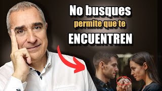 No Busques Permite Que Te Encuentren 🌟 Cómo Atraer el Amor ¡El Secreto PSICOLOGÍA DE LA ATRACCIÓN [upl. by Rossner]