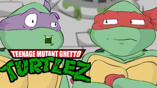 TEENAGE MUTANT GHETTO TURTLEZ [upl. by Lamek]