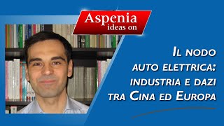 Il nodo auto elettrica industria e dazi tra Cina ed Europa [upl. by Ettenig]