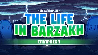 Life in Barzakh Series  Campaign 2022  Shaykh Yasir Qadhi amp FreeQuranEducation [upl. by Jaquelyn]