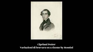 Cipriani Potter  Variazioni di bravura on a theme by Rossini 1829 [upl. by Leachim82]