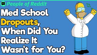 Med School Dropouts When Did You Realize It Wasnt for You [upl. by Korwin928]