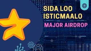 sida loo isticmaalo Major Airdrop  How to use Major Airdrop  AİRDROPS [upl. by Acinyt]