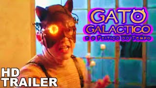 GATO GALACTICO E O FEITIÇO DO TEMPO  Trailer Oficial [upl. by Itnuahsa]