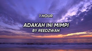 Adakah Ini Mimpi  Reedzwan 1 Jam Tanpa Iklan [upl. by Searcy]