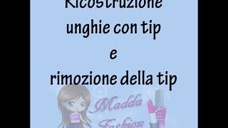 Ricostruzione unghie con tip trifasico e rimozione della tip  Maddafashion [upl. by Assyn663]