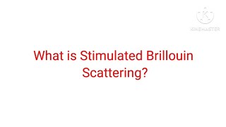 What is Stimulated Brillouin Scattering  Stimulated Brillouin Scattering [upl. by Reginnej354]