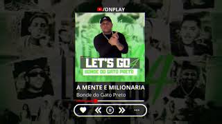 BONDE DO GATO PRETO LETS GO 4  A MENTE E MILIONARIA [upl. by Schreib]