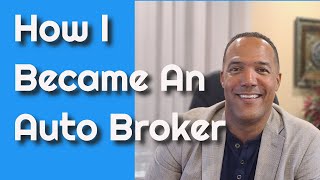 How I Became An Auto Broker [upl. by Callum131]