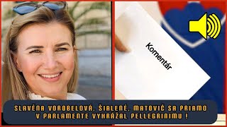 SLAVĚNA VOROBELOVÁ ŠIALENÉ MATOVIČ SA PRIAMO V PARLAMENTE VYHRÁŽAL PELLEGRINIMU [upl. by Epstein631]