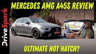 Mercedes AMG A45S Review  Ultimate Hot Hatch  Promeet Ghosh [upl. by Gayelord]