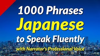 1000 Phrases to Speak Japanese Fluently [upl. by Nawk880]