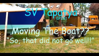 Moving The Boat  quotSo that did not go wellquot  SV Tapatya EP281 [upl. by Ahtera]