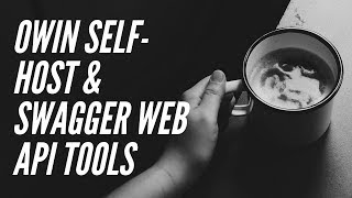 Web API Tools  Owin SelfHost amp Swagger [upl. by Assertal]