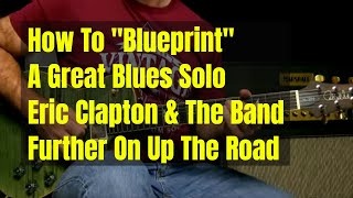 Eric Clapton With The Band  Further On Up The Road  Solo Blueprint Guitar Lesson [upl. by Yauqaj]