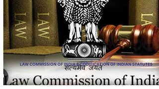 LAW COMMISSION OF INDIA amp CODIFICATION OF INDIAN STATUTES [upl. by Ateekan783]