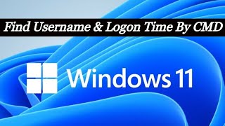 Find USERNAME and LOGON Time by CMD on Windows PCLaptop Windows 1011Username amp Logon DateTime [upl. by Pepper]