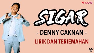 Denny Caknan  Sigar Lirik dan Terjemahan [upl. by Negyam789]