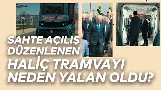 Sahte Açılış Düzenlenen Haliç Tramvayı Neden Yalan Oldu [upl. by Seavey418]