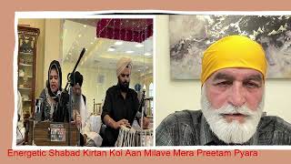 Energetic Shabad Kirtan  Koi Aan Milave Mera Preetam Pyara [upl. by Adnarrim]