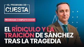 El Programa de Cuesta el ridículo y la traición de Sánchez tras la tragedia [upl. by Larrisa315]