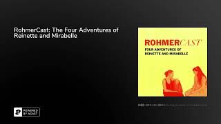 RohmerCast The Four Adventures of Reinette and Mirabelle [upl. by Azitram]