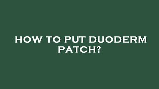 How to put duoderm patch [upl. by Jaret]