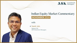 India Equity Market Commentary  November 2024  Sumit Jain Deputy CIO ASK Investment Managers [upl. by Salena20]