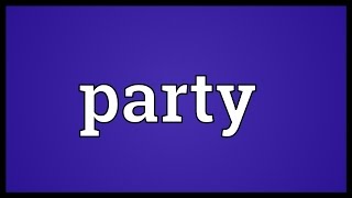 Party Meaning [upl. by Ivon]