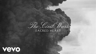 The Civil Wars  Sacred Heart Audio [upl. by Risteau523]