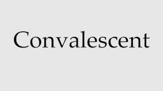 How to Pronounce Convalescent [upl. by Odlanar780]