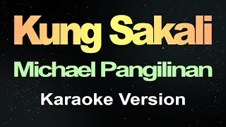 Kung Sakali  Michael Pangilinan Karaoke Version [upl. by Ming896]