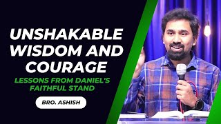 Unshakable Wisdom and Courage  Lessons from Daniels Faithful Stand  Bro Ashish [upl. by Grani]