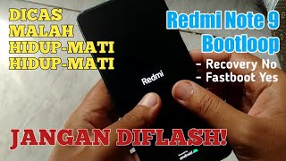 Redmi Note 9 Bootloop Fastboot Bisa Recovery Tidak Bisa Fixed [upl. by Valerio]