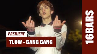 TLOW  GANG GANG prod By Lxst  16BARS Videopremiere [upl. by Initsed432]