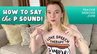 How to say the P sound by Peachie Speechie [upl. by Emirej]