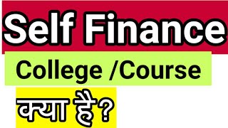 self finance means self finance course kya hota hai self finance college means self finance [upl. by Haneehs399]