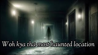 Woh kya tha most haunted location 29 May 2024 [upl. by Aelanna378]