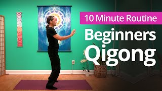 BEGINNERS QIGONG  10 Minute Daily Routines [upl. by Akkire926]