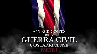 1945 Antecedentes de la Guerra Civil Costarricense Parte 13  Lucius Alexandros [upl. by Asihtal]