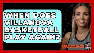 When Does Villanova Basketball Play Again  TheSportXpertcom [upl. by Lubbock]