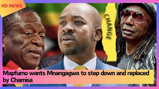 Mapfumo wants Mnangagwa to step down and replaced by Chamisa [upl. by Haman]