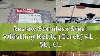 Review Stainless Steel Whistling Kettle Cerek 4L  5L  6L  7L  Teko Masak Air  Teko Air  Jug [upl. by Gagliano]