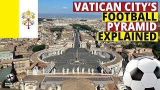 Vatican Citys Surprising Football Pyramid Explained [upl. by Teufert]