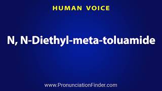 How To Pronounce N N Diethyl meta toluamide [upl. by Ahsim]