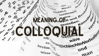 What is the meaning of Colloquial [upl. by Lichter]