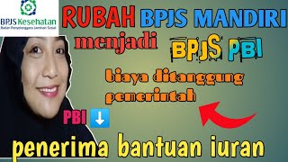 CARA PINDAH DARI BPJS MANDIRI KE BPJS PBI PENERIMA BANTUAN IURAN PEMERINTAH [upl. by Hilton]